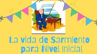 Vida de Sarmiento para NIVEL INICIAL VIRTUAL [upl. by Teador]