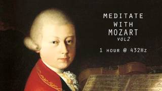 Meditate with Mozart  432Hz Classical Music  Vol 2 [upl. by Irec]