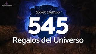 Codigo Sagrado 545 para Recibir Regalos del Universo [upl. by Fisoi18]