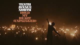 Tenth Avenue North  Hold My Heart Unplugged Audio [upl. by Wynne]