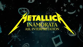 Metallica Inamorata Official ASL Interpretations [upl. by Urdna]