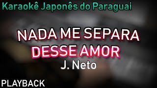 PLAYBACK NADA ME SEPARA DESSE AMOR J NETO [upl. by Boonie]