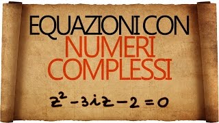 Equazioni con i Numeri Complessi [upl. by Aiuqcaj]