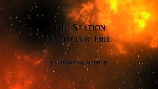 The Station Nightclub Fire  A Short Documentary  Fascinating Horror [upl. by Susannah]