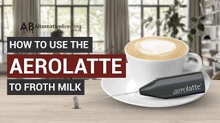 How To Use the AeroLatte To Froth Milk [upl. by Eloci]