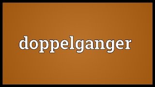 Doppelganger Meaning [upl. by Litch]