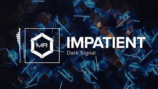 Dark Signal  Impatient HD [upl. by Zaremski206]