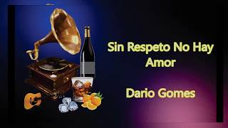 LETRA  Sin Respeto No Hay Amor  Dario Gomes [upl. by Annaes]