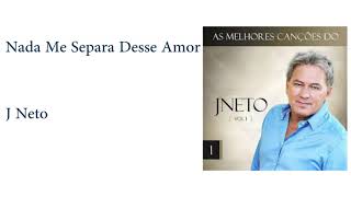 Nada Me Separa Desse Amor J Neto  com letra e cifra [upl. by Ryhpez]