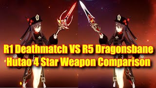 R1 Deathmatch Vs R5 Dragonsbane Hu Tao 4 Star Weapon Damage Comparison [upl. by Ade527]