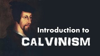 Calvinism Introduction to John Calvins Reformed Theology [upl. by Attwood]