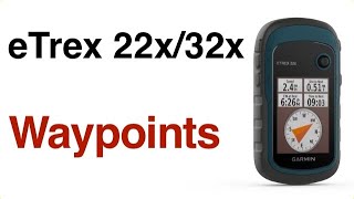 Garmin eTrex 22x 32x  Deep Dive Waypoints How To [upl. by Nalro]