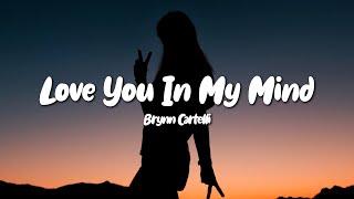 Brynn Cartelli  Love You in My Mind Lyrics [upl. by Nnasor914]