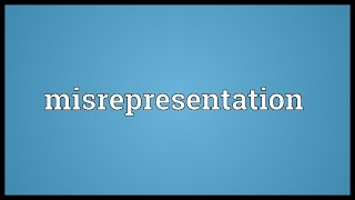 Misrepresentation Meaning [upl. by Kingsbury639]