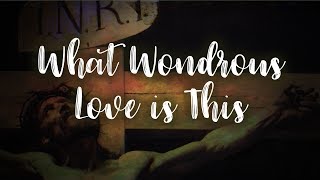 What Wondrous Love Is This  Christian Song with Lyrics [upl. by Eey]