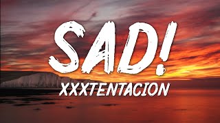 XXXTentacion  SAD Lyrics [upl. by Keithley]