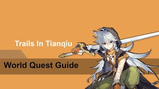 Genshin Impact  World Quest Guide  Trails In Tianqiu [upl. by Seleta]