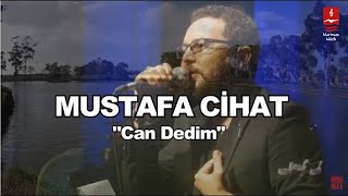 MUSTAFA CİHAT quotCAN DEDİMquot [upl. by Ecaj]