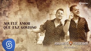 João Neto e Frederico  Aquele Amor Que Faz Gostoso Clipe Oficial [upl. by Sialac275]