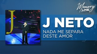 J Neto  Nada me Separa deste Amor Áudio Oficial [upl. by Adel]