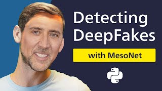 How to detect DeepFakes with MesoNet  20 MIN PYTHON TUTORIAL [upl. by Primalia]