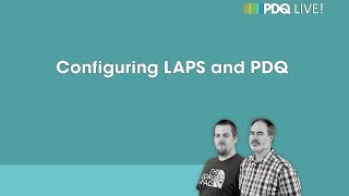 PDQ Live  Configuring LAPS and PDQ [upl. by Enneirda492]