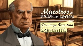 DOMINGO FAUSTINO SARMIENTO Serie Maestros de América Latina [upl. by Ativak]