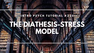 The Diathesis Stress Model Intro Psych Tutorial 225 [upl. by Barmen14]